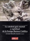 la catedral: guia mental y espiritual de la europa barroca catoli ca-german ramallo asensio-9788483719251 la catedral: guia mental y espiritual de la europa barroca catoli ca-german ramallo asensio-9788483719251