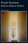 baila, baila. baila-haruki murakami-9788483834251 baila, baila. baila-haruki murakami-9788483834251