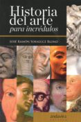 historia del arte para incredulos-jose ramon soraluce blond-9788484088851 historia del arte para incredulos-jose ramon soraluce blond-9788484088851