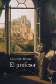 el profesor: una historia-charlotte bronte-9788484280651 el profesor: una historia-charlotte bronte-9788484280651