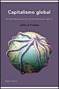 capitalismo global: el trasfondo economico de la historia del siglo xx-jeffry a. frieden-9788484328551 capitalismo global: el trasfondo economico de la historia del siglo xx-jeffry a. frieden-9788484328551