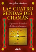 las cuatro sendas del chaman-angeles arrien-9788484455851 las cuatro sendas del chaman-angeles arrien-9788484455851
