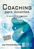 coaching para docentes: el desarrollo de habilidades en el aula (3ª ed.)-juan fernando bou perez-9788484548751 coaching para docentes: el desarrollo de habilidades en el aula (3ª ed.)-juan fernando bou perez-9788484548751