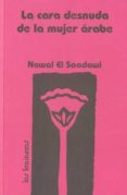 la cara desnuda de la mujer arabe (2ª ed.)-nawal al-sa dawi-9788487715051 la cara desnuda de la mujer arabe (2ª ed.)-nawal al-sa dawi-9788487715051