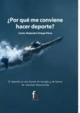 ¿por que me conviene hacer deporte?-carlos alejandro ortega perez-9788490512951 ¿por que me conviene hacer deporte?-carlos alejandro ortega perez-9788490512951