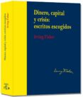 dinero, capital y crisis: escritos escogidos-irving fisher-9788490591451 dinero, capital y crisis: escritos escogidos-irving fisher-9788490591451