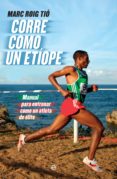 corre como un etiope: manual para entrenar como un atleta de elite-marc roig tio-9788490607251 corre como un etiope: manual para entrenar como un atleta de elite-marc roig tio-9788490607251