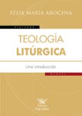 teologia liturgica-félix maría arocena-9788490615751 teologia liturgica-félix maría arocena-9788490615751