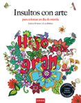 insultos con arte: para colorear un dia de mierda-andrea wimmer-9788490680551 insultos con arte: para colorear un dia de mierda-andrea wimmer-9788490680551