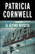 el ultimo reducto (serie kay scarpetta 11)-patricia cornwell-9788490706251 el ultimo reducto (serie kay scarpetta 11)-patricia cornwell-9788490706251