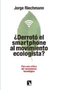 ¿derroto el smartphone al movimiento ecologista?-jorge riechmann-9788490972151 ¿derroto el smartphone al movimiento ecologista?-jorge riechmann-9788490972151