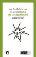 el ecosistema de la cooperacion: la agenda 2030 para el desarrollo sostenible-jose angel sotillo lorenzo-9788490973851 el ecosistema de la cooperacion: la agenda 2030 para el desarrollo sostenible-jose angel sotillo lorenzo-9788490973851