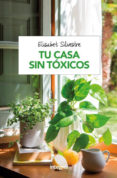 tu casa sin toxicos (2ª ed.)-elisabet silvestre-9788491180951 tu casa sin toxicos (2ª ed.)-elisabet silvestre-9788491180951