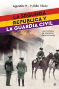 la segunda república y la guardia civil (ebook)-agustin m. pulido perez-9788491642251 la segunda república y la guardia civil (ebook)-agustin m. pulido perez-9788491642251