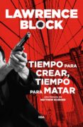 tiempo para crear, tiempo para matar-lawrence block-9788491871651 tiempo para crear, tiempo para matar-lawrence block-9788491871651