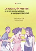 la revolucion afectiva de la dependencia emocional al agenciamiento afectivo (ebook)-9788491944751 la revolucion afectiva de la dependencia emocional al agenciamiento afectivo (ebook)-9788491944751