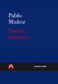 padres ausentes-pablo muñoz-9788492837151 padres ausentes-pablo muñoz-9788492837151