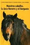 nuestros caballos: la jaca navarra y el burguete-alberto peres de muniain ortigosa-9788493486051 nuestros caballos: la jaca navarra y el burguete-alberto peres de muniain ortigosa-9788493486051