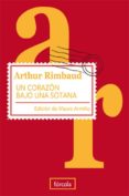 un corazon bajo una sotana-arthur rimbaud-9788493632151 un corazon bajo una sotana-arthur rimbaud-9788493632151
