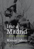 irse a madrid y otras columnas-manuel jabois-9788493834951 irse a madrid y otras columnas-manuel jabois-9788493834951