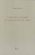 como me converti en marchante de arte-sami tarica-9788493844851 como me converti en marchante de arte-sami tarica-9788493844851