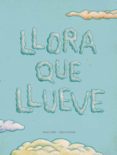 llora que llueve-maria eugenia conill purgimon-9788494053351 llora que llueve-maria eugenia conill purgimon-9788494053351