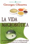 la vida macrobiotica: el tratamiento de la enfermedad y la educacion de la voluntad-georges ohsawa-9788494112751 la vida macrobiotica: el tratamiento de la enfermedad y la educacion de la voluntad-georges ohsawa-9788494112751
