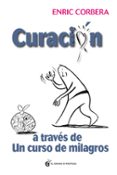 curacion a traves de un curso de milagros-enric corbera-9788494134951 curacion a traves de un curso de milagros-enric corbera-9788494134951