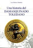una historia del damasquinado toledano-luis peñalver alhambra-9788494198151 una historia del damasquinado toledano-luis peñalver alhambra-9788494198151