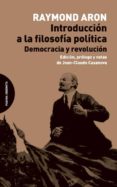 introduccion a la filosofia politica: democracia y revolucion-raymond aron-9788494366451 introduccion a la filosofia politica: democracia y revolucion-raymond aron-9788494366451