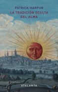 la tradicion oculta del alma-patrick harpur-9788494377051 la tradicion oculta del alma-patrick harpur-9788494377051