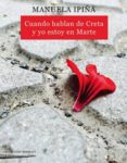 cuando hablan de creta y yo estoy en marte-manuela ipiña-9788494403651 cuando hablan de creta y yo estoy en marte-manuela ipiña-9788494403651