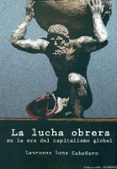 lucha obrera en la era del capitalismo global, la-laureano luna cabañero-9788494421051 lucha obrera en la era del capitalismo global, la-laureano luna cabañero-9788494421051