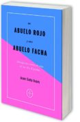un abuelo rojo y otro abuelo facha-juan soto ivars-9788494434051 un abuelo rojo y otro abuelo facha-juan soto ivars-9788494434051