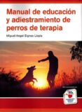 manual de educacion y adiestramiento de perros de terapia-miguel angel signes llopis-9788494497551 manual de educacion y adiestramiento de perros de terapia-miguel angel signes llopis-9788494497551