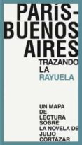 parís - buenos aires: trazando la rayuela-fernando menendez-9788494539251 parís - buenos aires: trazando la rayuela-fernando menendez-9788494539251