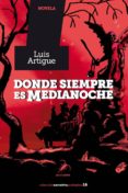 donde siempre es medianoche-luis artigue-9788494696251 donde siempre es medianoche-luis artigue-9788494696251