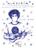 aladuria. el camino hacia la creatividad-julián bozzo-9788494746451 aladuria. el camino hacia la creatividad-julián bozzo-9788494746451