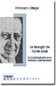la teologia de xabier zubiri: su contextualizacion en la teologia contemporanea (2ª ed.)-francisco ortega-9788495319951 la teologia de xabier zubiri: su contextualizacion en la teologia contemporanea (2ª ed.)-francisco ortega-9788495319951