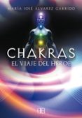 chakras: el viaje del heroe-maria jose alvarez garrido-9788496111851 chakras: el viaje del heroe-maria jose alvarez garrido-9788496111851