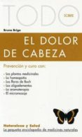 todo sobre el dolor de cabeza: prevencion y cura natural-bruno brigo-9788496194151 todo sobre el dolor de cabeza: prevencion y cura natural-bruno brigo-9788496194151