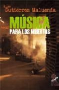 musica para los muertos-luis gutierrez maluenda-9788496454651 musica para los muertos-luis gutierrez maluenda-9788496454651