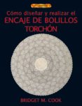 como diseñar y realizar el encaje de bolillos torchon-bridget m. cook-9788496550551 como diseñar y realizar el encaje de bolillos torchon-bridget m. cook-9788496550551