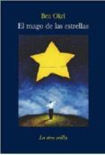 el mago de las estrellas-ben okri-9788496694651 el mago de las estrellas-ben okri-9788496694651