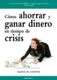 como ahorrar y ganar dinero en tiempo de crisis-elena martinez esteve-9788496851351 como ahorrar y ganar dinero en tiempo de crisis-elena martinez esteve-9788496851351