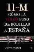 11-m: como la yihad puso de rodillas a españa-miguel platon-9788497343251 11-m: como la yihad puso de rodillas a españa-miguel platon-9788497343251