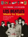 los beatles made in spain: sociedad y recuerdos en la españa de l os sesenta-javier tarazona-javier de castro-9788497432351 los beatles made in spain: sociedad y recuerdos en la españa de l os sesenta-javier tarazona-javier de castro-9788497432351