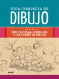 guia completa de dibujo: mas de 200 tecnicas, consejos y lecciones de dibujo-9788498019551 guia completa de dibujo: mas de 200 tecnicas, consejos y lecciones de dibujo-9788498019551
