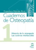 cuaderno de osteopatia nº 1: historia de la osteopatia; las caden as miofasciales-francisco fajardo ruiz-9788498270051 cuaderno de osteopatia nº 1: historia de la osteopatia; las caden as miofasciales-francisco fajardo ruiz-9788498270051