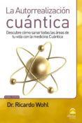 la autorrealizacion cuantica-ricardo wohl-9788498272451 la autorrealizacion cuantica-ricardo wohl-9788498272451